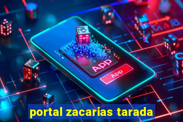 portal zacarias tarada